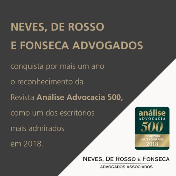 Neves, De Rosso e Fonseca Advogados  conquista por mais um ano o reconhecimento da Revista Análise Advocacia 500, como um dos escritórios mais admirados em 2018.