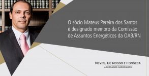 Sócio Mateus Pereira do Santos é designado presidente da Comissão de Assuntos Energéticos da OAB/RN