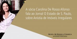 Sócia Carolina De Rosso Afonso fala ao Jornal O Estado de S. Paulo, sobre Anistia de Imóveis Irregulares