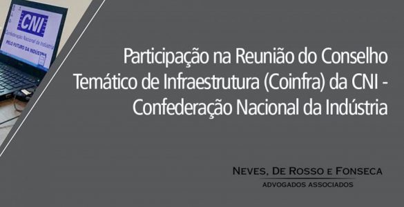 Sócia Rossana Fonseca participa de reunião do Conselho Temático de Infraestrutura (Coinfra) da CNI