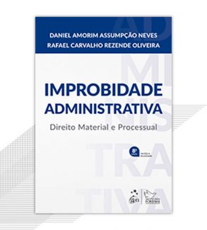 Improbidade Administrativa – Direito Material e Processual