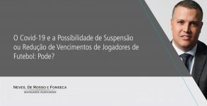 Confira texto do sócio Bruno Fernandes sobre os reflexos do coronavírus (COVID-19) nos vencimentos dos jogadores e o impacto no caixa dos clubes