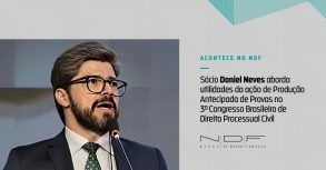 Sócio Daniel Neves aborda utilidades da ação de produção antecipada de provas no 3º Congresso Brasileiro de Direito Processual Civil