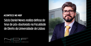 Sócio Daniel Neves realiza defesa de tese de pós-doutorado na Faculdade de Direito da Universidade de Lisboa